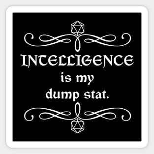 Intelligence is my Dump Stat. Sticker